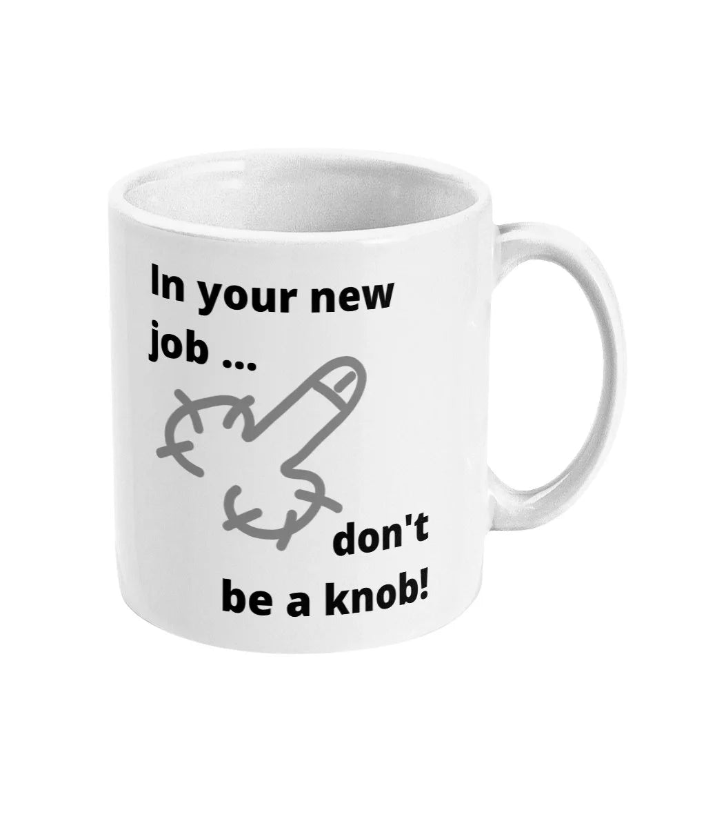 New Job Leaving Office Rude Funny Don't Be a Knob in Your New Job