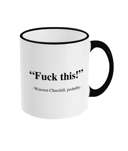Fuck This Quote Mug Winston Churchill Mug Funny Rude Office Present Easter Birthday