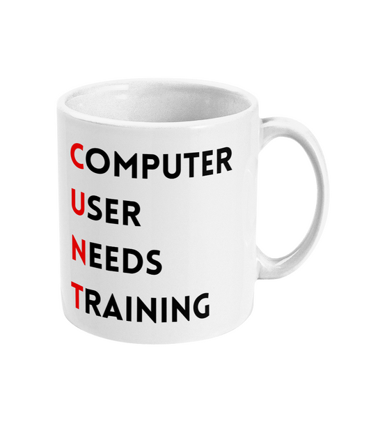 Computer User Needs Training CUNT Mug Funny Office Present